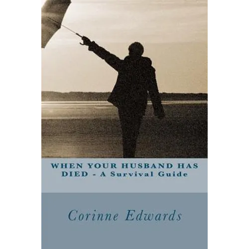 WHEN YOUR HUSBAND HAS DIED - A Survival Guide