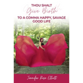 Thou Shalt Give Birth to a Comma Happy, Savage Good Life