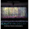 Beauty in Decay: Photos from Chernobyl