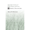 Apostolic Letters of Faith, Hope, and Love: Galatians, 1 Peter, and 1 John