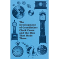 The Development of Grandfather Clock Cases and the Men That Made Them