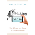 Making Sense: The Glamorous Story of English Grammar