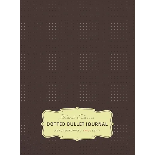 Large 8.5 x 11 Dotted Bullet Journal (Brown #13) Hardcover - 245 Numbered Pages