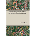 Facial Paintings of the Indians of Northern British Columbia