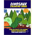 Dinosaur Coloring Book - Fun Activity to Learn about Dinosaurs for Kids Ages 2-8