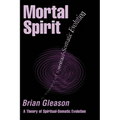 Mortal Spirit: A Theory of Spiritual-Somatic Evolution