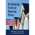 Rethinking Federal Housing Policy:: How to Make Housing Plentiful and Affordable
