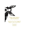 Stop and Smell the Garbage: Poems by the Biggest Dog in the Universe