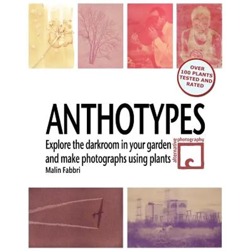 Anthotypes: Explore the darkroom in your garden and make photographs using plants