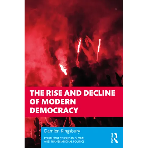 The Rise and Decline of Modern Democracy