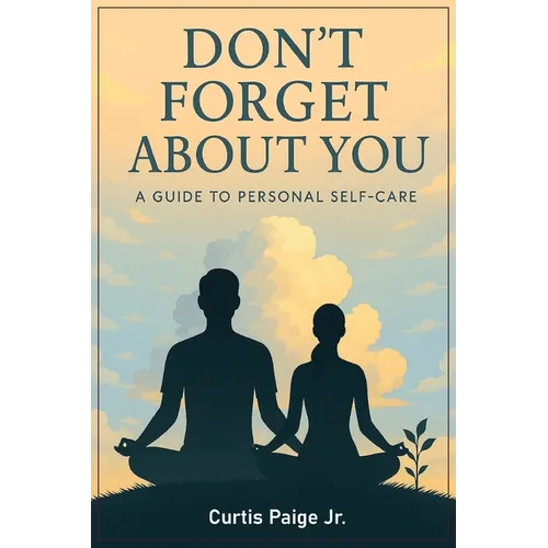 Don't Forget About You: A Guide To Personal Self-care