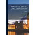 Matthew Paris's English History: From the Year 1235 to 1273; Volume 2