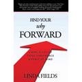 Find Your Why Forward: Living Life of Total Confidence & Peace of Mind