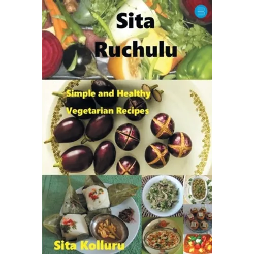 Sita Ruchulu: Simple and Healthy Vegetarian Recipes