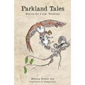 Parkland Tales: Stories for 3 a.m. Readings