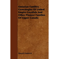 Ontarian Families - Genealogies Of United Empire Loyalists And Other Pioneer Families Of Upper Canada