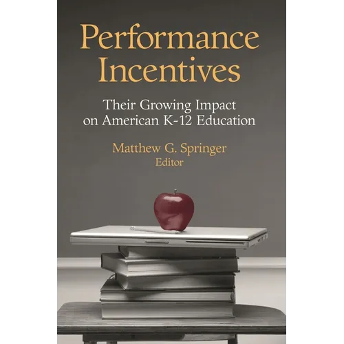 Performance Incentives: Their Growing Impact on American K-12 Education
