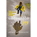 Undaunted Joy: The Revolutionary Act of Cultivating Delight