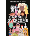 Damsels Overcome: Feminist Empowerment