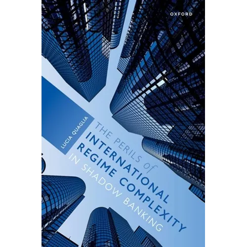 The Perils of International Regime Complexity in Shadow Banking