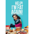 Help! I'm Fat Again!: Crushing the Cravings That Have Kept Us Fat