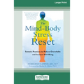 The Mind-Body Stress Reset: Somatic Practices to Reduce Overwhelm and Increase Well-Being [16pt Large Print Edition]