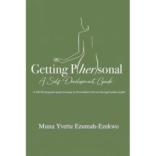 Getting P/her/sonal: A Self-Development Guide: A Self Development Guide