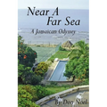 Near A Far Sea: A Jamaican Odyssey