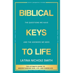 Biblical Keys to Life: The Questions We Have and the Answers We Need