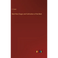 Beet-Root Sugar and Cultivation of the Beet