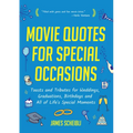 Movie Quotes for Special Occasions: Toasts and Tributes for Weddings, Graduations, Birthdays and All of Life's Special Moments
