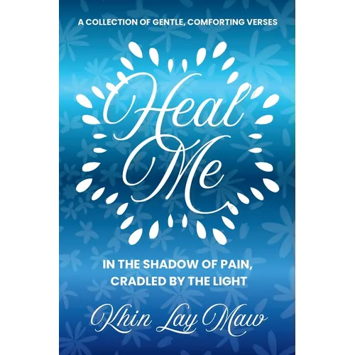Heal Me: In The Shadow of Pain, Cradled by The Light