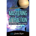 Mastering the Law of Attraction: Your Personal Change Blueprint