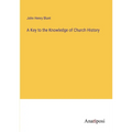 A Key to the Knowledge of Church History