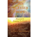 The Blessed Hope: Heaven's Rule Is Coming To Earth