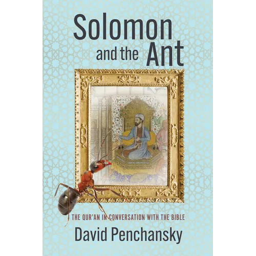 Solomon and the Ant: The Qur'an in Conversation with the Bible
