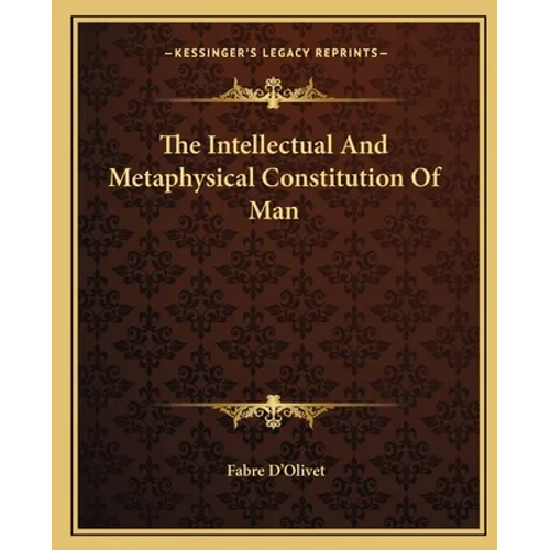 The Intellectual And Metaphysical Constitution Of Man