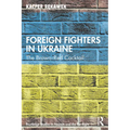 Foreign Fighters in Ukraine: The Brown-Red Cocktail