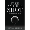 Take Another Shot: At Business, Golf, or Life.