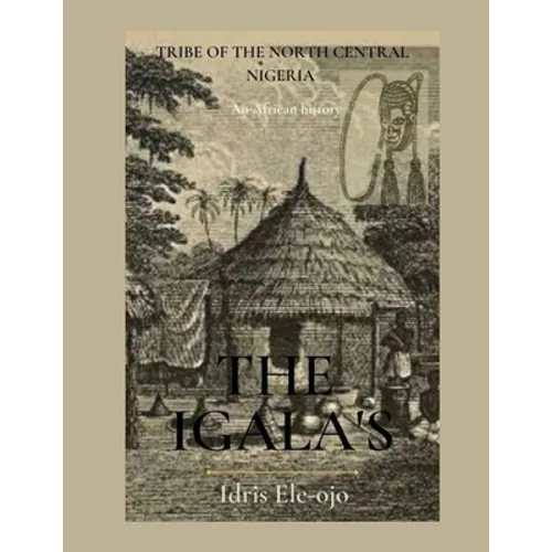 The Igala's: Tribe of the North Central Nigeria