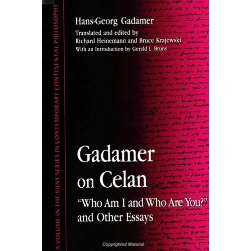 Gadamer on Celan: "Who Am I and Who Are You?" and Other Essays