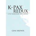K-Pax Redux: A Play, Screenplay, and a Report