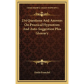 254 Questions And Answers On Practical Hypnotism And Auto-Suggestion Plus Glossary