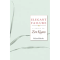 Elegant Failure: A Guide to Zen Koans