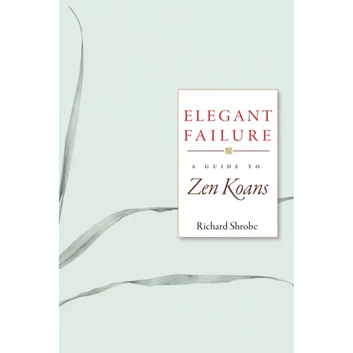 Elegant Failure: A Guide to Zen Koans
