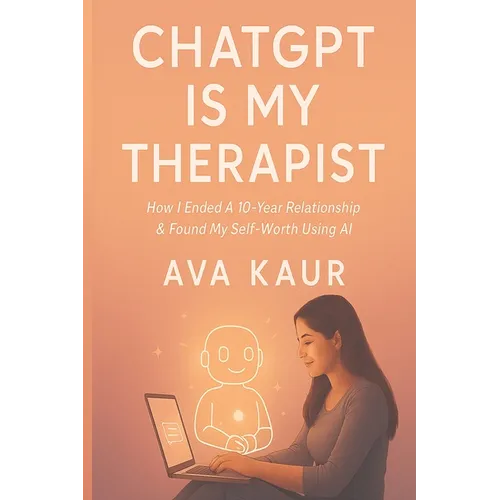 ChatGPT Is My Therapist: How I Ended A 10-Year Relationship & Found My Self-Worth Using AI