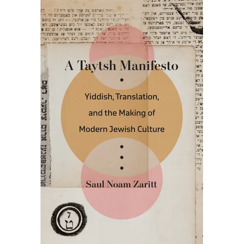 A Taytsh Manifesto: Yiddish, Translation, and the Making of Modern Jewish Culture