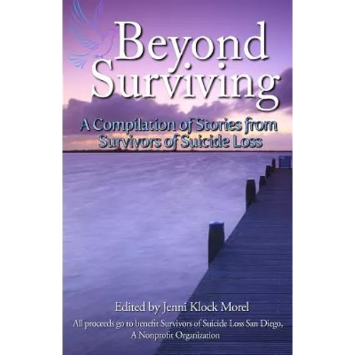 Beyond Surviving: A Compilation of Stories from Survivors of Suicide Loss