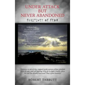 Under Attack but Never Abandoned