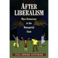 After Liberalism: Mass Democracy in the Managerial State